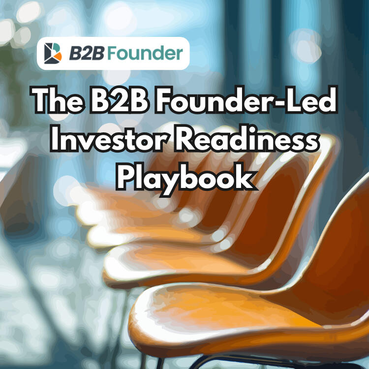 The B2B Founder-Led Investor Readiness Playbook